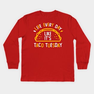 Live Everyday Like It's Taco Tuesday Kids Long Sleeve T-Shirt